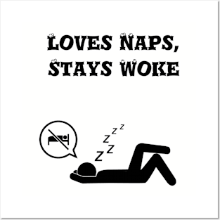 Loves naps, stays woke Posters and Art